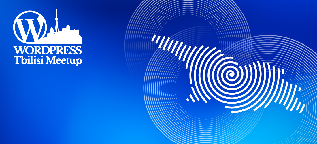 WordPress თბილისი Meetup – ღია კოდის მომავალი საქართველოში